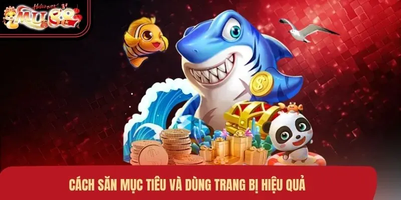 Cách săn mục tiêu và dùng trang bị hiệu quả