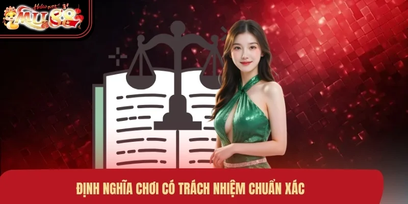Định nghĩa chơi có trách nhiệm chuẩn xác