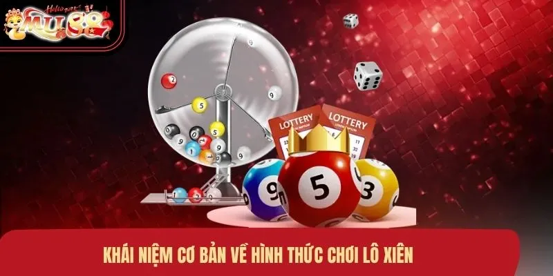 Khái niệm cơ bản về hình thức chơi lô xiên