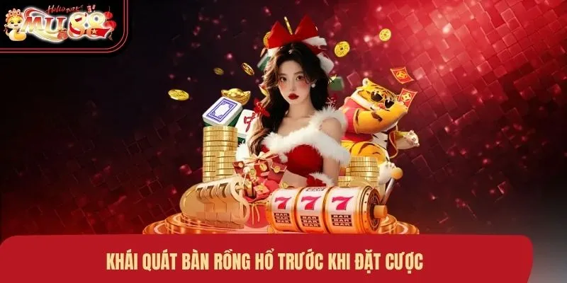 Khái quát bàn rồng hổ trước khi đặt cược