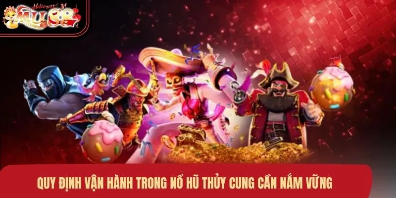 quy-dinh-van-hanh-trong-no-hu-thuy-cung-can-nam-vung Quy định vận hành trong Nổ Hũ Thủy Cung cần nắm vững