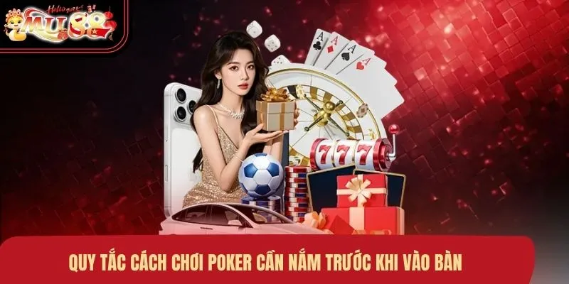Quy tắc cách chơi Poker cần nắm trước khi vào bàn