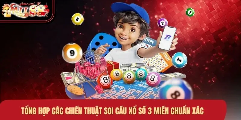 Tổng hợp các chiến thuật soi cầu xổ số 3 miền chuẩn xác