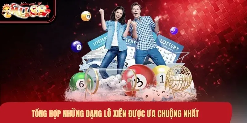 Tổng hợp những dạng lô xiên được ưa chuộng nhất