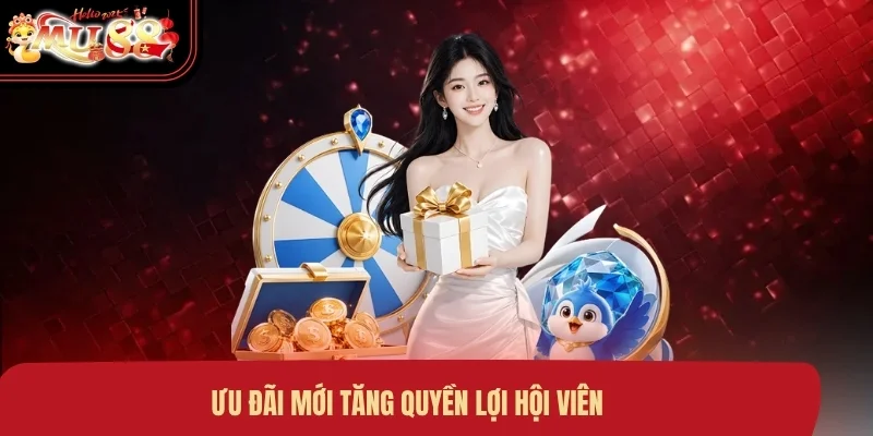 Ưu đãi mới tăng quyền lợi hội viên
