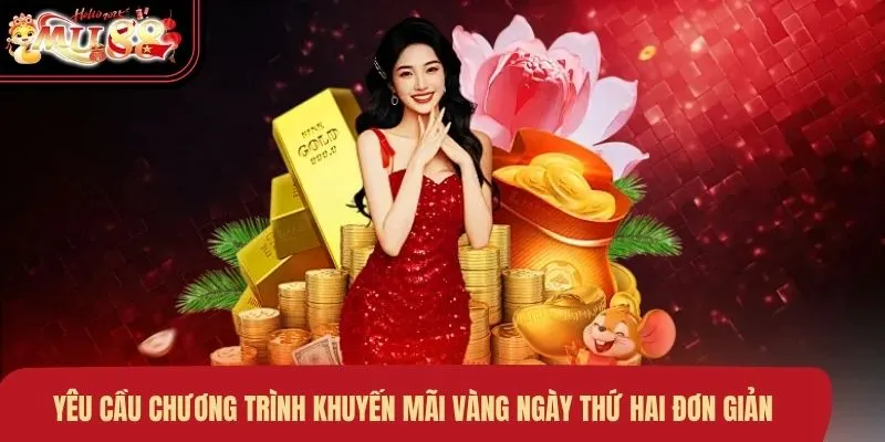 yeu-cau-chuong-trinh-khuyen-mai-vang-ngay-thu-hai-don-gian Yêu cầu chương trình khuyến mãi vàng ngày thứ hai đơn giản